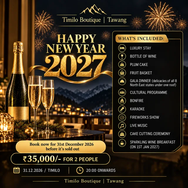 Happy New Year 2027 at Timilo Boutique, Tawang. 31 December 2026, from 20:00. ₹35,000 for 2 people. Includes a luxury stay, a bottle of wine, plum cake, a fruit basket, a gala dinner with delicacies from all 8 North East states, a cultural programme, bonfire, karaoke, fireworks, live music, a cake-cutting ceremony and a sparkling wine breakfast on 1 January 2027.